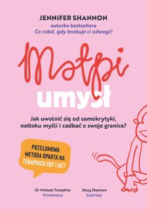 Małpi umysł. Jak uwolnić się od samokrytyki, natłoku myśli i zadbać o swoje granice?