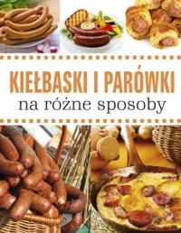 Kiełbaski i parówki na różne sposoby