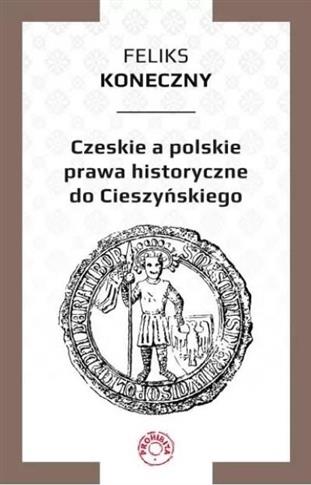 Czeskie a polskie prawa historyczne do Cieszyńskie