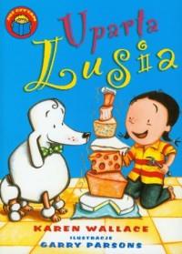 Już czytam! Uparta Lusia