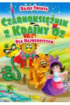 Czarnoksiężnik z Krainy Oz. Bajki świata dla najmł