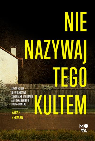 NIE NAZYWAJ TEGO KULTEM. SEKTA NXIVM ? NIEWOLNICTW