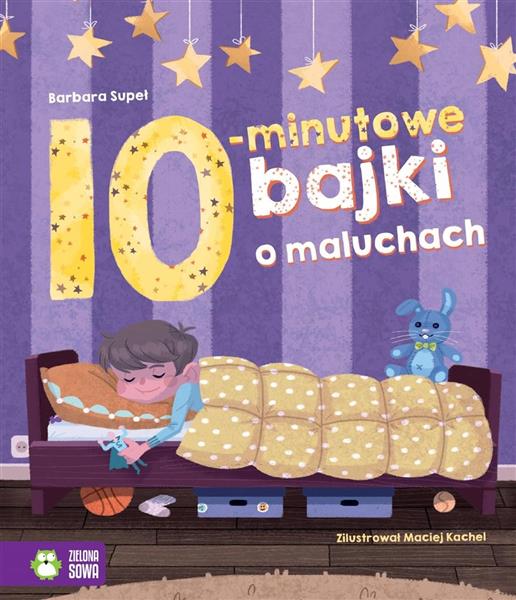 BAJKI NA DOBRANOC. 10 - MINUTOWE BAJKI O MALUCHACH