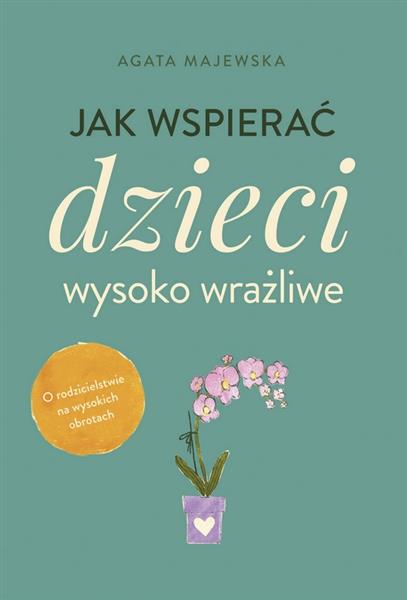 JAK WSPIERAĆ DZIECI WYSOKO WRAŻLIWE