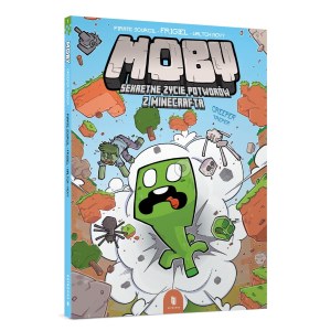 Creeper treper. MOBY. Sekretne życie potworów z Minecrafta. Tom 1