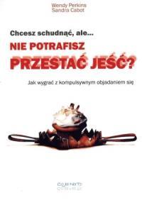CHCESZ SCHUDNĄĆ, ALE..NIE POTRAFISZ PRZESTAĆ JEŚĆ?