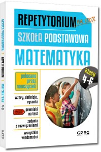 Matematyka. Repetytorium. Szkoła podstawowa. Klasy 4-6