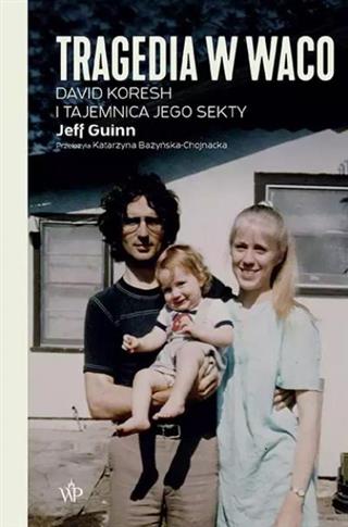 Tragedia w Waco. David Koresh i tajemnica jego sek