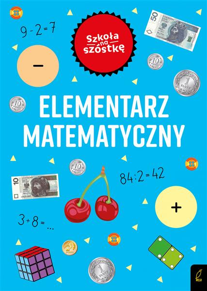 SZKOŁA NA SZÓSTKĘ ELEMENTARZ MATEMATYCZNY