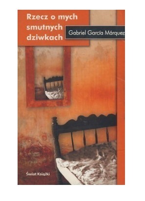 RZECZ O MYCH SMUTNYCH DZIWKACH GABRIEL GARCÍA