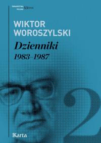 WIKTOR WOROSZYLSKI DZIENNIKI 1983-1987 T2