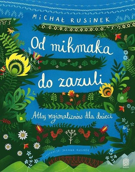 OD MIKMAKA DO ZAZULI. ATLAS REGIONALIZMÓW DLA DZIE