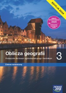Nowa geografia oblicza geografii podręcznik 3 liceum i technikum zakres rozszerzony EDYCJA 2024