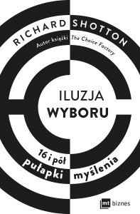 Iluzja wyboru. 16 i pół pułapki myślenia