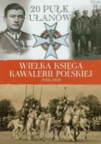 WIELKA KSIĘGA KAWALERII POLSKIEJ 1918-1939. TOM 23