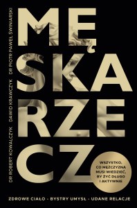 Męska rzecz. Wszystko, co mężczyzna musi wiedzieć, by żyć długo i aktywnie