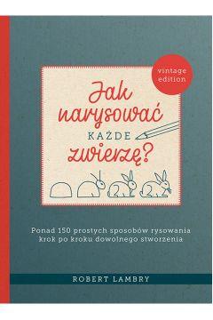 JAK NARYSOWAĆ KAŻDE ZWIERZĘ? PONAD 150...