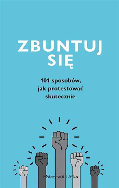 ZBUNTUJ SIĘ! 101 SPOSOBÓW, JAK PROTESTOWAĆ SKUT?