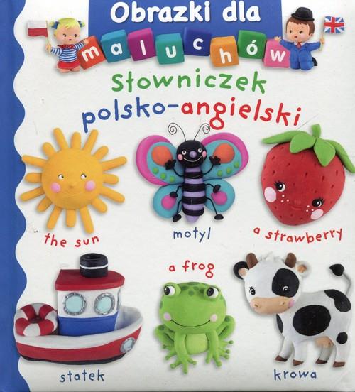 SŁOWNICZEK POLSKO-ANGIELSKI. OBRAZKI DLA MALUCHA