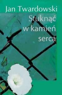 STUKNĄĆ W KAMIEŃ SERCA