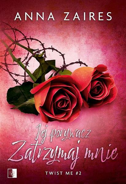 TWIST ME. TOM 2. JEJ PORYWACZ. ZATRZYMAJ MNIE