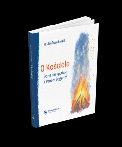 O Kościele Gdzie się spotkać z Panem Bogiem?