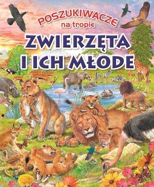 POSZUKIWACZE NA TROPIE: ZWIERZĘTA I ICH MŁODE