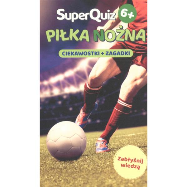 SUPERQUIZ PIŁKA NOŻNA 6+
