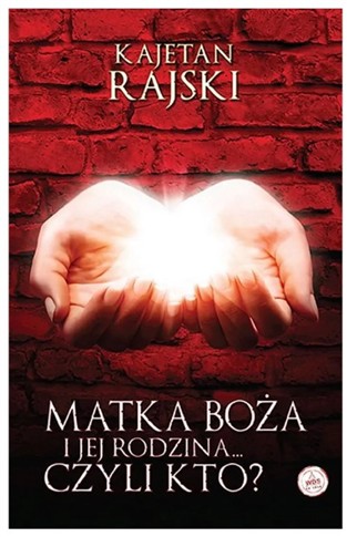 MATKA BOŻA I JEJ RODZINA ... CZYLI KTO ?