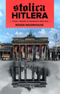 Stolica Hitlera. Życie i śmierć w wojennym Berlinie