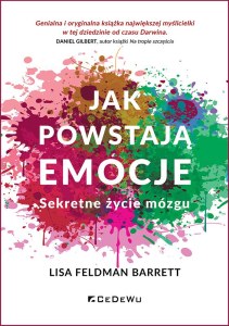 Jak powstają emocje. Sekretne życie mózgu wyd. 3