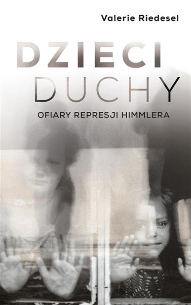 DZIECI DUCHY. OFIARY REPRESJI HIMMLERA