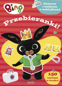Przebieranki! Bing. Zabawy i zadania z naklejkami