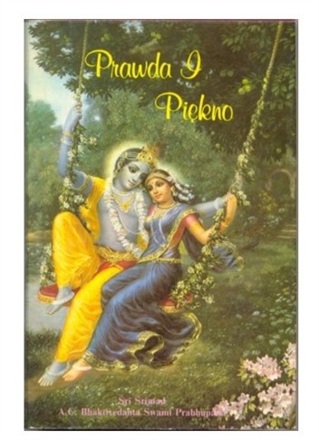 PRAWDA I PIEKNO BHAKTIVEDANTA SWAMI PRABHUPADA