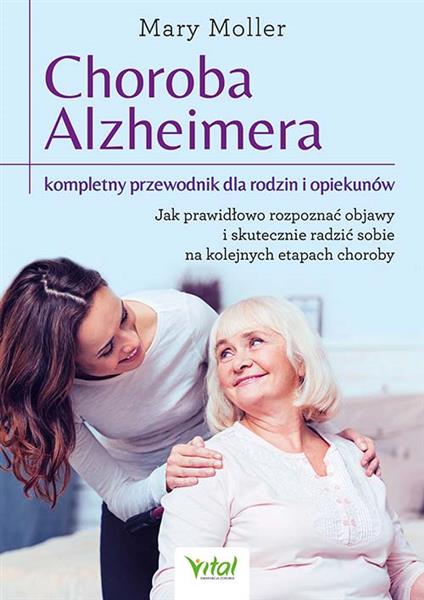CHOROBA ALZHEIMERA. KOMPLETNY PRZEWODNIK DLA