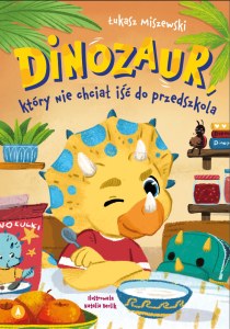 Dinozaur, który nie chciał iść do przedszkola
