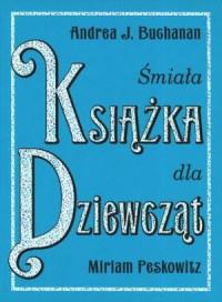 ŚMIAŁA KSIĄŻKA DLA DZIEWCZĄT