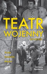 TEATR WOJENNY REPORTAŻE GRUZJA MAJDAN SMOL?
