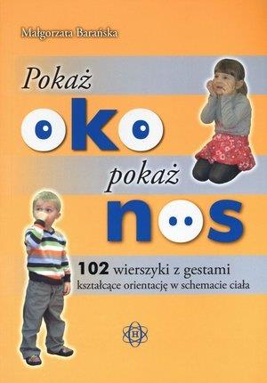 POKAŻ OKO. POKAŻ NOS. 102 WIERSZYKI Z GESTAMI