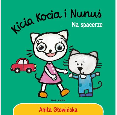 KICIA KOCIA I NUNUŚ. NA SPACERZE - S.NOWY