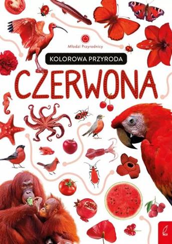 MŁODZI PRZYRODNICY. KOLOROWA PRZYRODA. CZERWONA