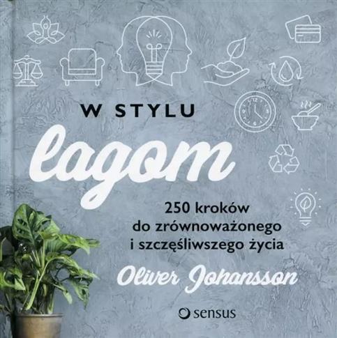 W stylu lagom. 250 kroków do zrównoważonego i szcz