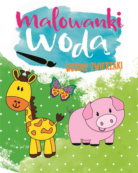 MALOWANKI WODĄ. WESOŁE ZWIERZAKI