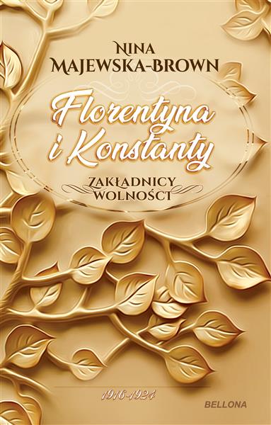 ZAKŁADNICY WOLNOŚCI. TOM 1. FLORENTYNA I KONSTANTY