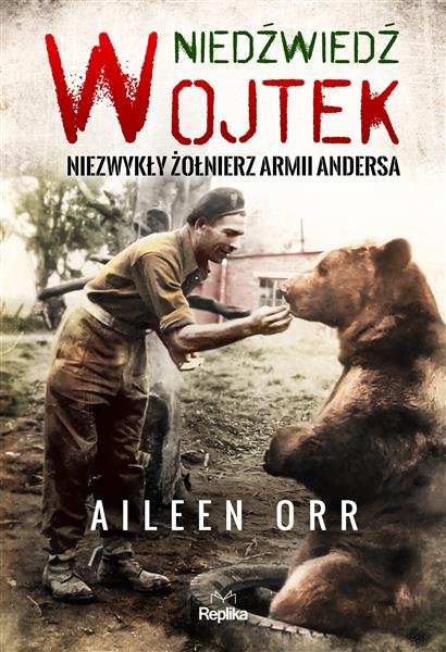 NIEDŹWIEDŹ WOJTEK.NIEZWYKŁY ŻOŁNIERZ ARMII ANDERSA