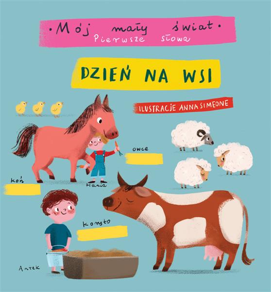 MÓJ MAŁY ŚWIAT. PIERWSZE SŁOWA. DZIEŃ NA WSI