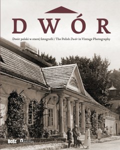 Dwór polski w starej fotografii