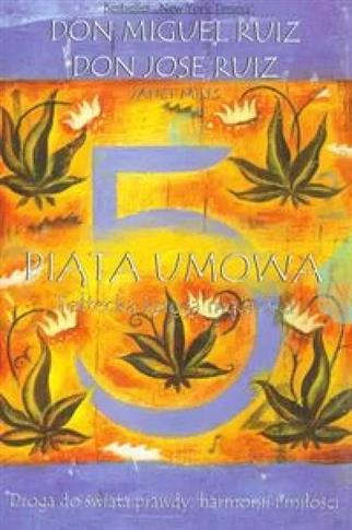 Piąta umowa. Toltecka księga mądrościPiąta umowa.