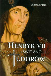 HENRYK VII. ŚWIT ANGLII TUDORÓW