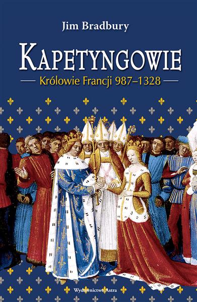 KAPETYNGOWIE. KRÓLOWIE FRANCJI 987-1328